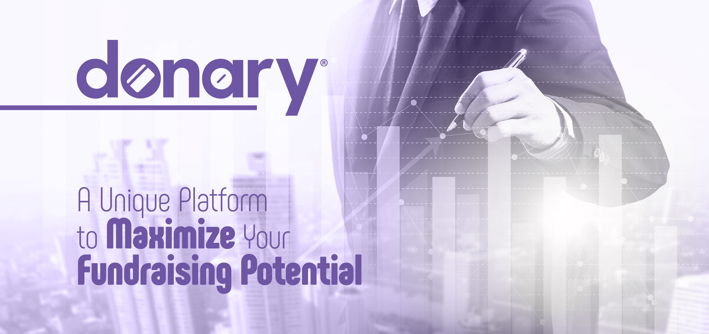 A Unique Platform to Maximize Your Fundraising Potential.